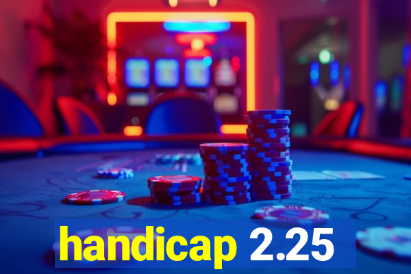 handicap 2.25